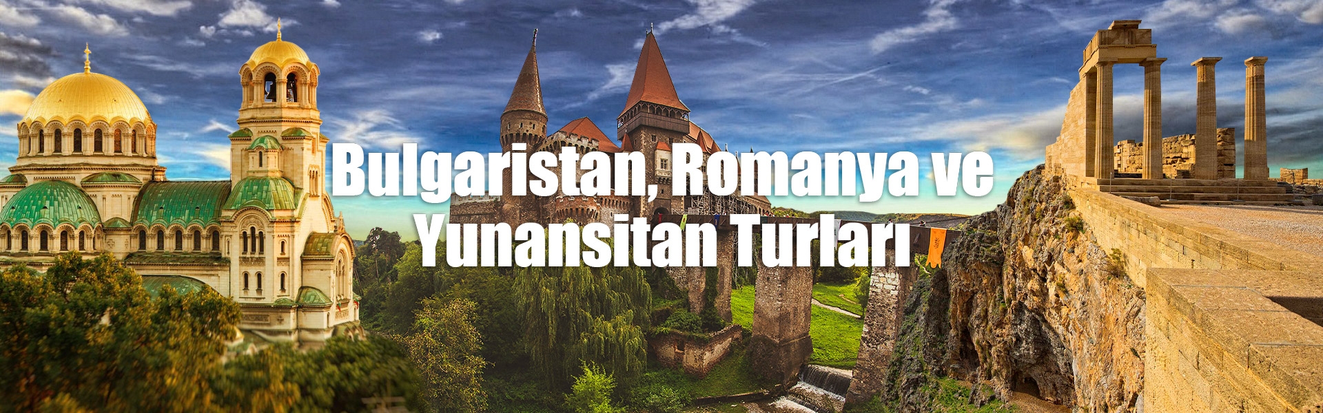 Bulgaristan,Romanya,Yunanistan Turları