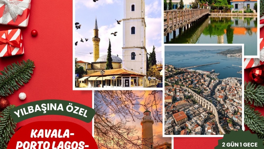 31 ARALIK 2025 - 01 OCAK 2026  YILBAŞINA ÖZEL KAVALA - PORTO LAGOS - GÜMÜLCİNE VE DEDEAĞAÇ TURU