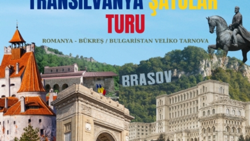 11-14 EYLÜL 2025 ROMANYA-TRANSİLVANYA-ŞATOLAR-BULGARİSTAN TURU