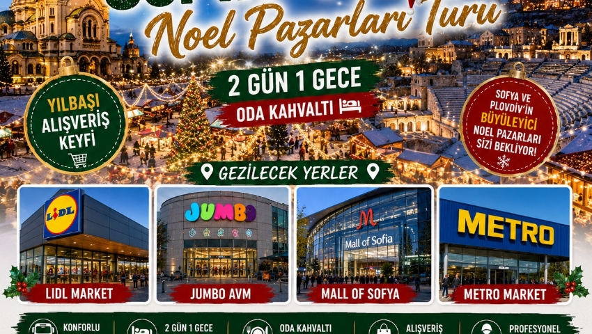 26-27 ARALIK 2026 BULGARİSTAN SOFYA - PLOVDİV NOEL PAZARLARI TURU