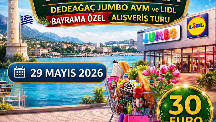 29 MAYIS 2026 GÜNÜBİRLİK DEDEAĞAÇ JUMBO VE LİDL MARKET  ALIŞVERİŞ TURU