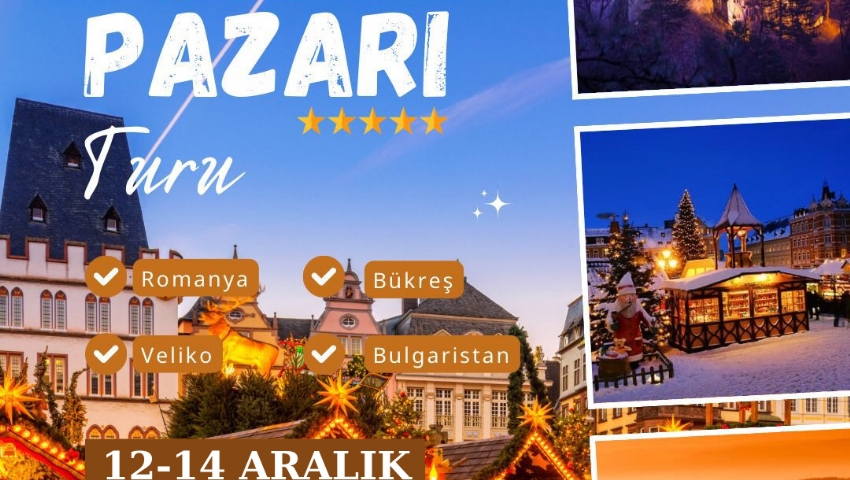 12-14 ARALIK 2025  ROMANYA BÜKREŞ BULGARISTAN- VELİKO TARNOVO NOEL PAZARI TURU