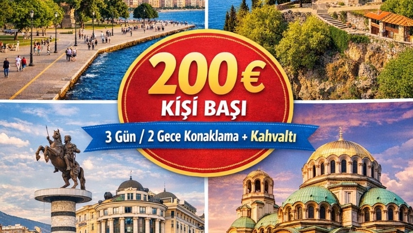 1-4 EKİM 2026 SELANİK-OHRİD-ÜSKÜP-SOFYA KISA BALKAN TURU