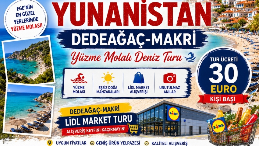 2 TEMMUZ 2026 GÜNÜBİRLİK YUNANİSTAN DEDEAĞAÇ-MAKRİ DENİZ TURU