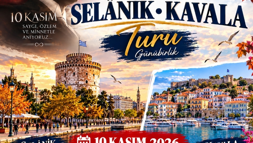 10  KASIM 2026 GÜNÜBİRLİK SELANİK - KAVALA TURU