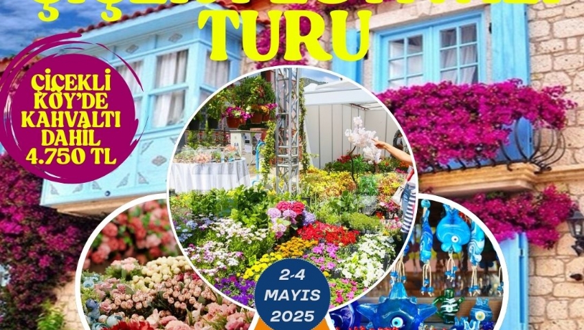 2-4 MAYIS İZMİR BAYINDIR ÇİÇEK FESTİVALİ - NAZAR KÖY - ÖDEMİŞ- BİRGE - TİRE TURU