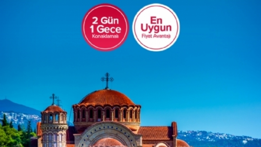 25 - 27 NİSAN 2025 SELANİK-KAVALA-BATI TRAKYA TURU