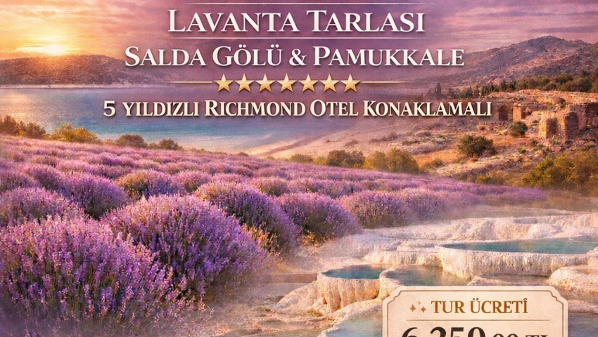 3-5 TEMMUZ 2026 ISPARTA LAVANTA TARLASI - SALDA GÖLÜ VE PAMUKKALE TURU
