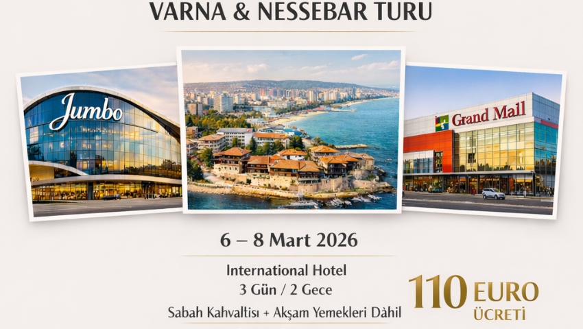 6-8 MART 2026 KADINLAR GÜNÜNE ÖZEL BULGARİSTAN-VARNA NESSEBAR TURU