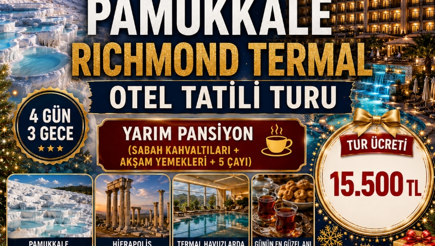 31 ARALIK 2026 - 3 OCAK 2027 PAMUKKALE RICHMOND TERMAL  OTEL TATİLİ TURU