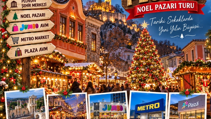 20 ARALIK 2026 GÜNÜBİRLİK BULGARİSTAN PLOVDİV NOEL PAZARI TURU