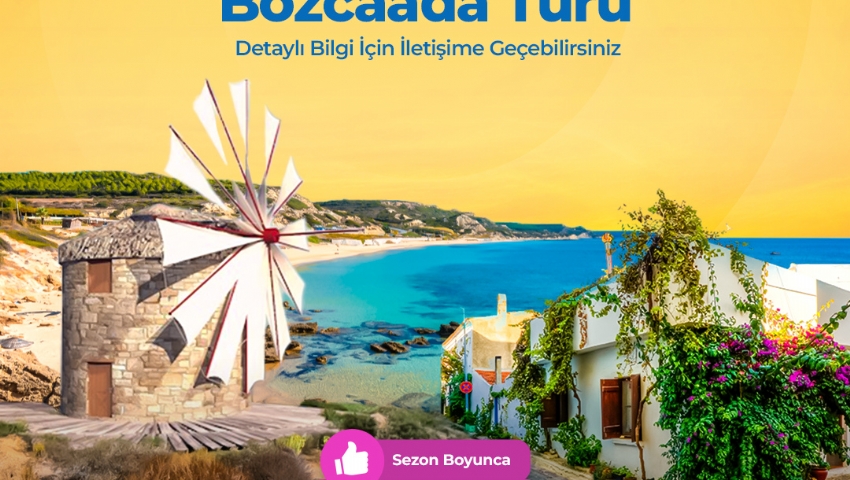 12 TEMMUZ 2026 GÜNÜBİRLİK YÜZME MOLALI BOZCAADA  TURU