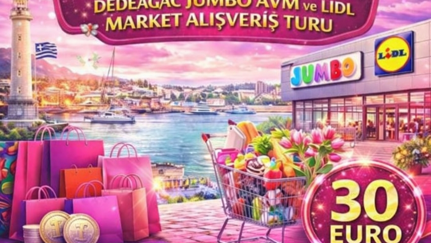 6 HAZİRAN 2026 GÜNÜBİRLİK DEDEAĞAÇ JUMBO VE LİDL MARKET  ALIŞVERİŞ TURU