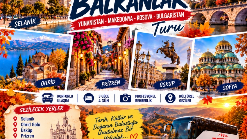 16-20 KASIM 2026 ARA TATİLE ÖZEL YUNANİSTAN – MAKEDONYA – KOSOVA – BULGARİSTAN TURU