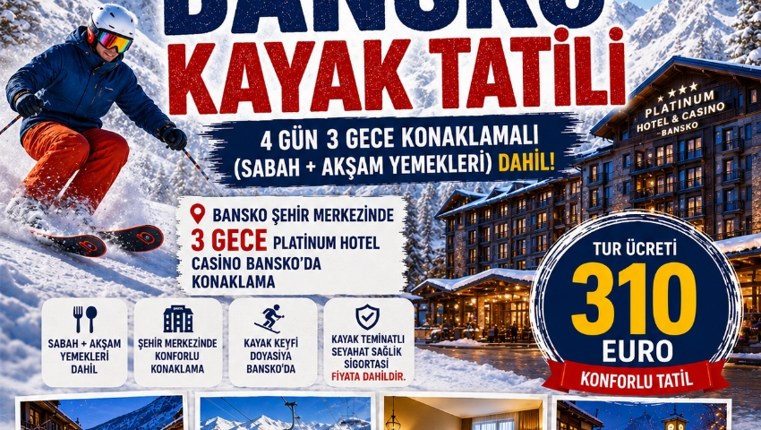 28 OCAK - 1 ŞUBAT 2027 BANSKO KAYAK TATİLİ