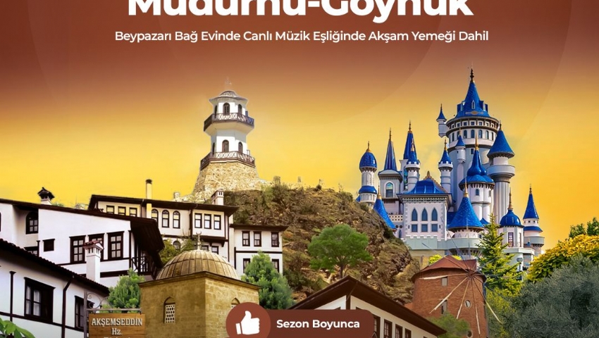 15-16 KASIM 2025  BEYPAZARI-ESKİŞEHİR-MUDURNU-GÖYNÜK TURU