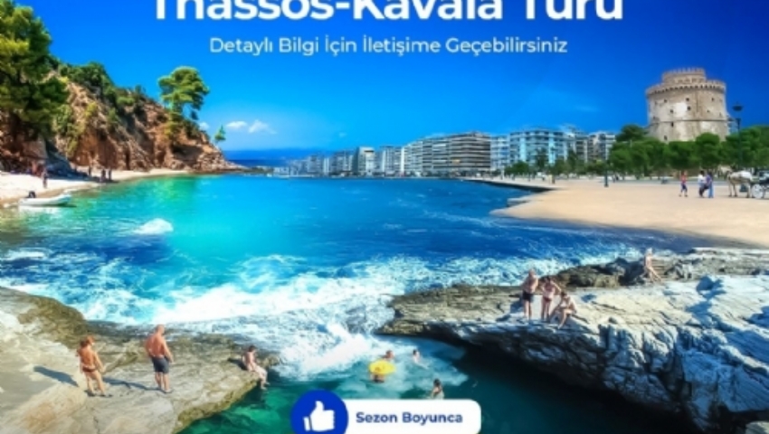 18-21 AĞUSTOS 2025 THASSOS -SELANİK- HALKİDİKİ- KAVALA DENİZ TURU