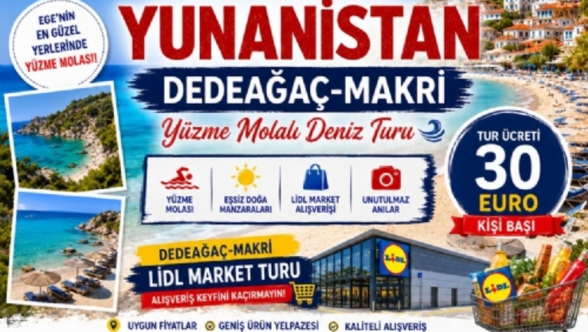 26 TEMMUZ 2026 GÜNÜBİRLİK YUNANİSTAN DEDEAĞAÇ-MAKRİ DENİZ TURU