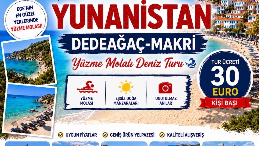 19 TEMMUZ 2026 GÜNÜBİRLİK YUNANİSTAN DEDEAĞAÇ-MAKRİ DENİZ TURU