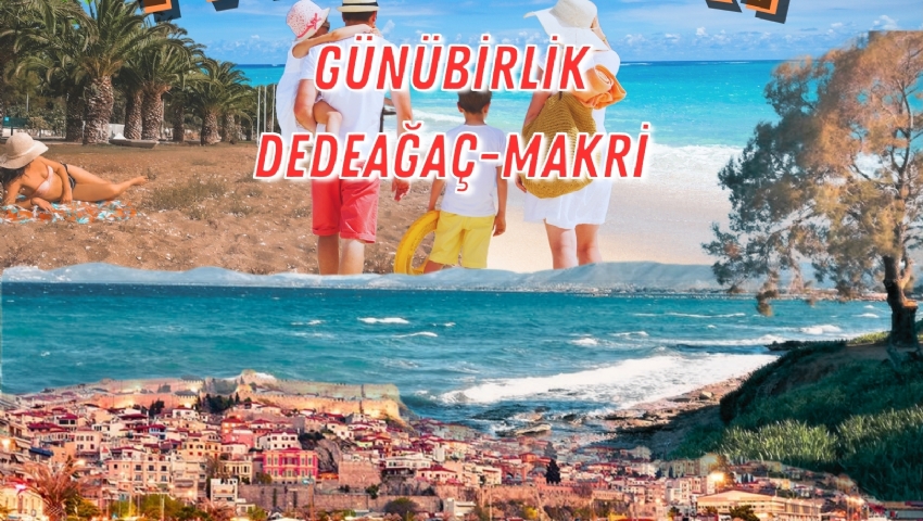 22 EYLÜL 2024 GÜNÜBİRLİK YUNANİSTAN DEDEAĞAÇ-MAKRİ DENİZ TURU