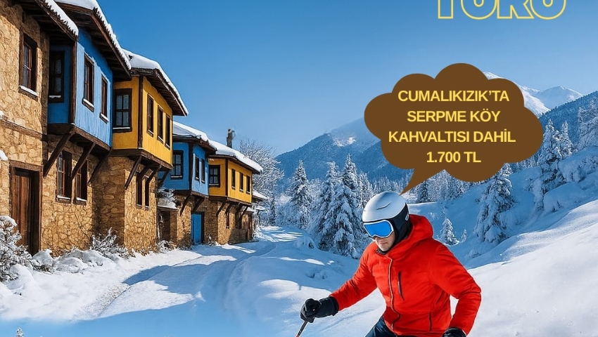 1 ŞUBAT 2026 GÜNÜBİRLİK BURSA-CUMALIKIZIK-ULUDAĞ TURU