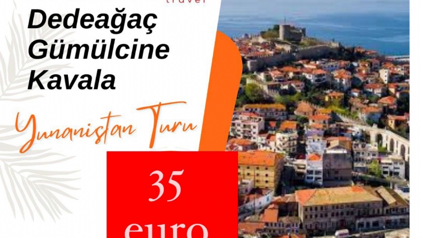 3 ARALIK 2023 GÜNÜBİRLİK   YUNANİSTAN   DEDEAĞAÇ  -    GÜMÜLCİNE- PORTO LAGOS/VİSTONİDA GÖLÜ-KAVALA-  ALIŞVERİŞ TURU