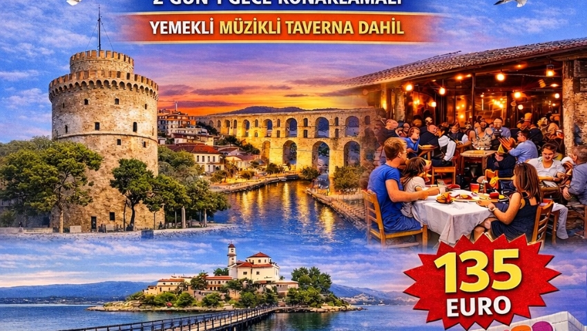 13-15 ŞUBAT 2026 SELANİK-KAVALA-BATI TRAKYA TURU