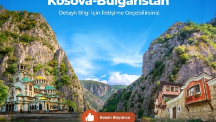 7-10 KASIM 2026 YUNANİSTAN-MAKEDONYA-KOSOVA-BULGARİSTAN TURU