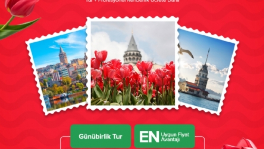 13 NİSAN 2025 GÜNÜBİRLİK İSTANBUL LALE FESTİVALİ-EMİRGAN  TURU