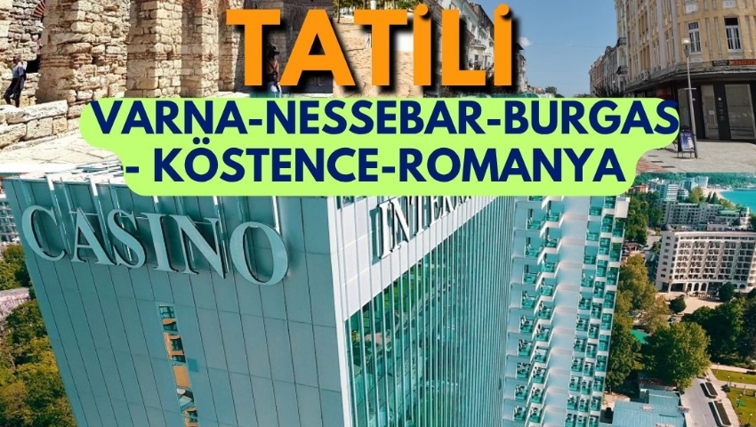 ROMANYA-KÖSTENCE-BULGARİSTAN-VARNA NESSEBAR TURU  31 EKİM - 2 KASIM 2025