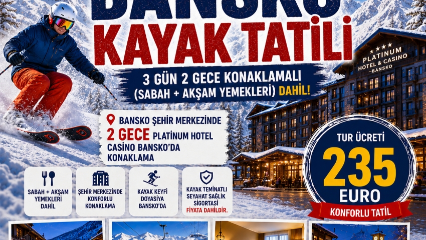 11-14 ŞUBAT 2027 BANSKO KAYAK TATİLİ