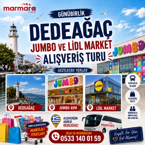 20 ŞUBAT 2027 GÜNÜBİRLİK DEDEAĞAÇ JUMBO VE LİDL MARKET  ALIŞVERİŞ TURU fotoğrafı