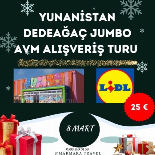 8 MART 2025 GÜNÜBİRLİK   YUNANİSTAN   DEDEAĞAÇ (Alexandroupoli)-JUMBO AVM