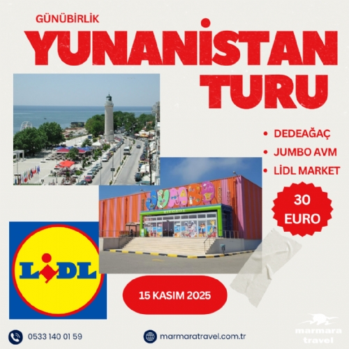 15 KASIM 2025 DEDEAĞAÇ JUMBO VE LİDL MARKET  ALIŞVERİŞ TURU