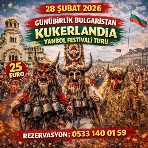 28 ŞUBAT 2026 BULGARİSTAN KUKERLANDİA YAMBOL FESTİVALİ TURU fotoğrafı