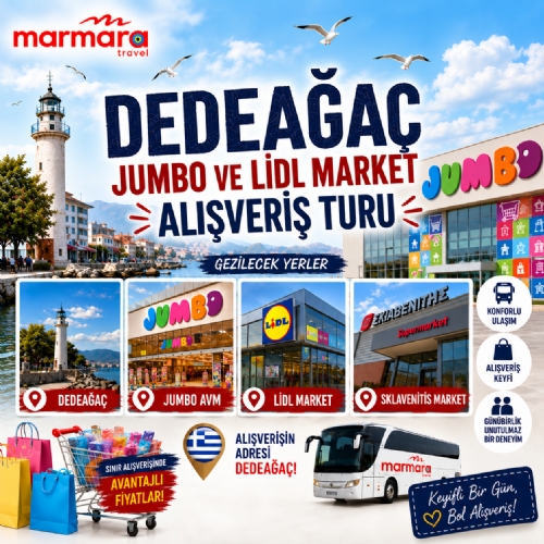 GÜNÜBİRLİK DEDEAĞAÇ - JUMBO AVM VE LİDL MARKET ALIŞVERİŞ TURU