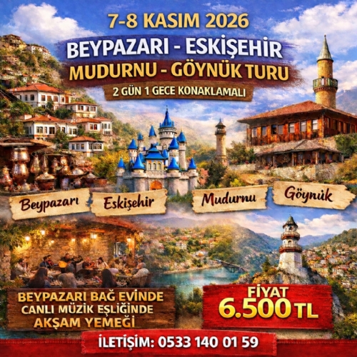 7-8 KASIM 2026 BEYPAZARI-ESKİŞEHİR-MUDURNU-GÖYNÜK TURU fotoğrafı
