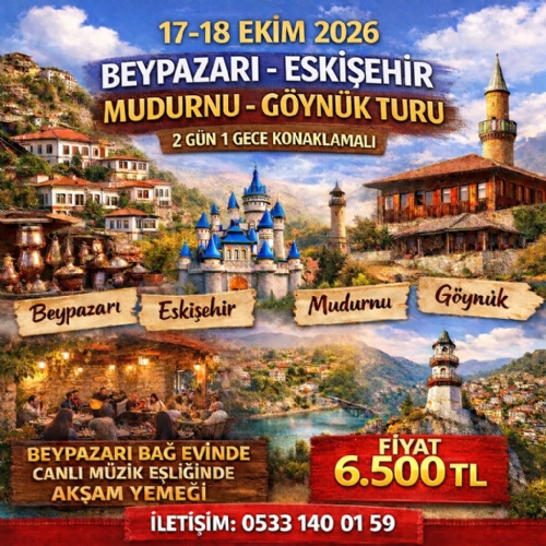17-18 EKİM 2026 BEYPAZARI-ESKİŞEHİR-MUDURNU-GÖYNÜK TURU fotoğrafı