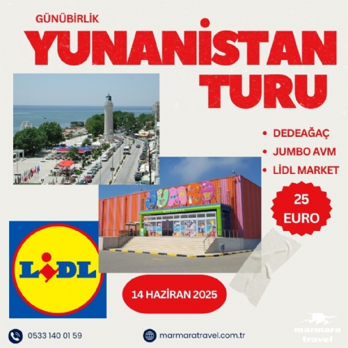 14 HAZİRAN 2025 DEDEAĞAÇ JUMBO VE LİDL MARKET  ALIŞVERİŞ TURU