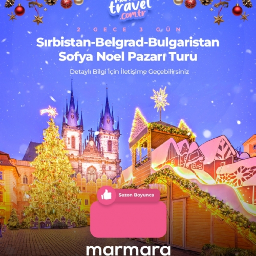 18-21 ARALIK 2025 SIRBİSTAN-BELGRAD-BULGARİSTAN SOFYA - PLOVDİV NOEL PAZARLARI TURU