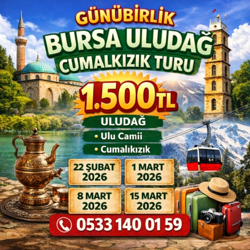 1 MART 2026 GÜNÜBİRLİK BURSA-CUMALIKIZIK-ULUDAĞ TURU fotoğrafı