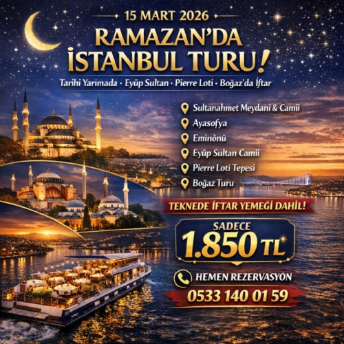 15 MART 2026 RAMAZANDA İSTANBUL TARİHİ YARIMADA -EYÜP SULTAN-PİERRE LOTİVE BOĞAZDA İFTAR TURU fotoğrafı
